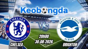Soi kèo Chelsea vs Brighton ngày 30/08/2026 | Ngoại hạng Anh 2026