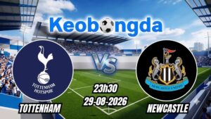 Soi kèo Tottenham vs Newcastle ngày 29/08/2026 | Ngoại hạng Anh 2026