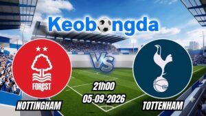 Soi kèo Nottingham vs Tottenham ngày 05/09/2026 | Ngoại hạng Anh 2026