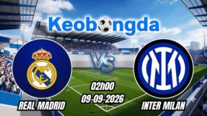 Soi kèo Real Madrid vs Inter Milan ngày 09/09/2026 | Champions League 2026/2027